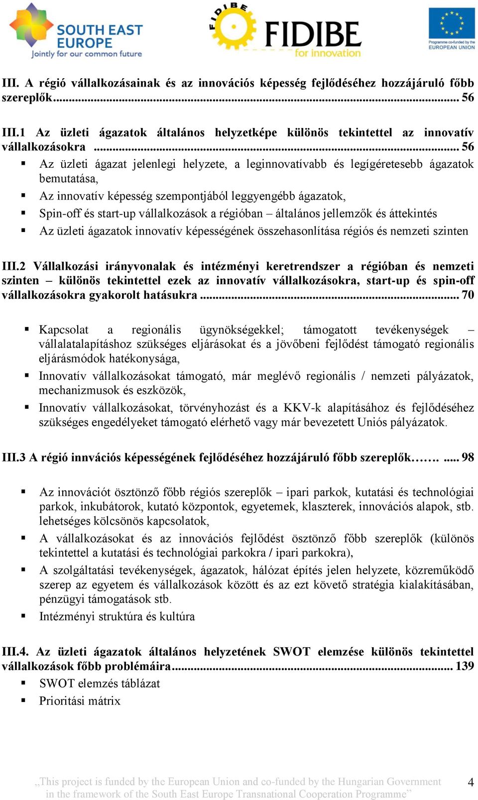 régióban általános jellemzők és áttekintés Az üzleti ágazatok innovatív képességének összehasonlítása régiós és nemzeti szinten III.