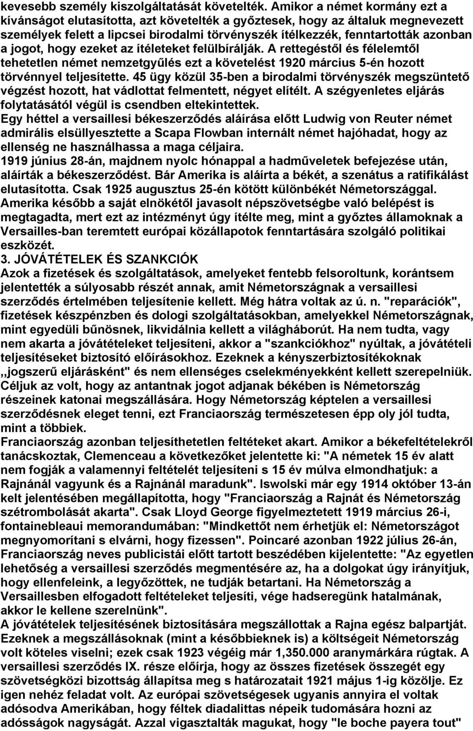 jogot, hogy ezeket az ítéleteket felülbírálják. A rettegéstől és félelemtől tehetetlen német nemzetgyűlés ezt a követelést 1920 március 5-én hozott törvénnyel teljesítette.