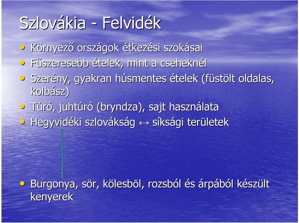 kolbász) Túró,, juhtúró (bryndza), sajt használata Hegyvidéki szlováks kság