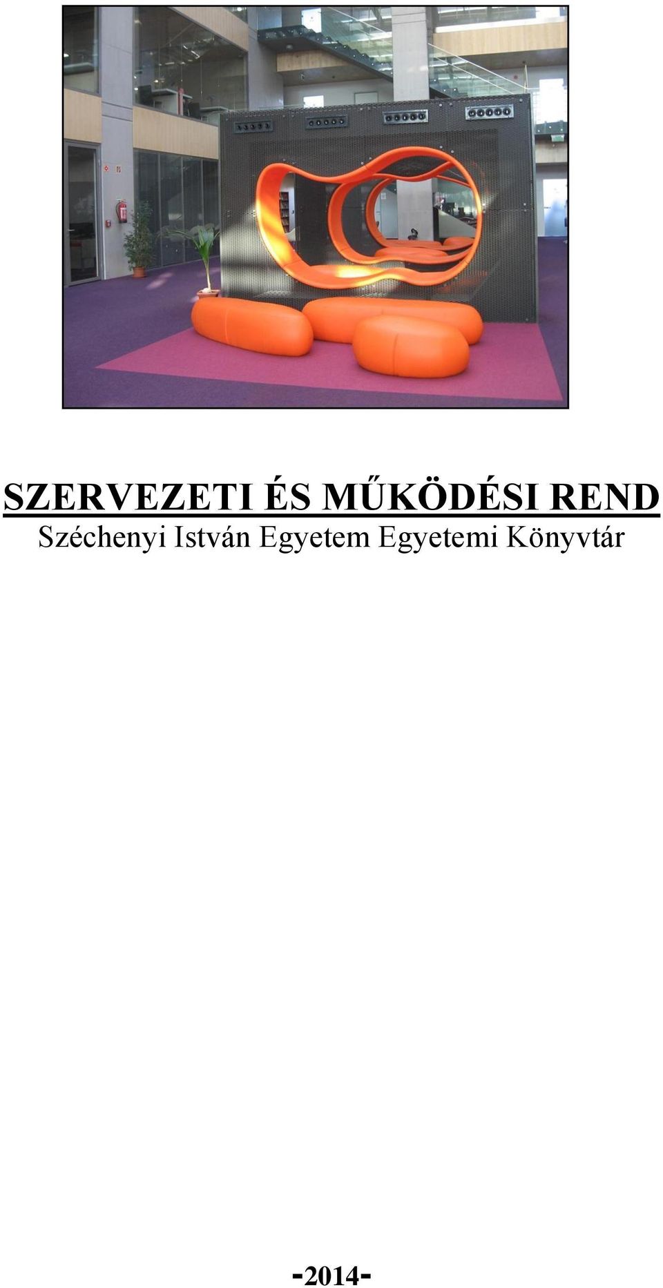 SZERVEZETI ÉS MŰKÖDÉSI REND Széchenyi István Egyetem Egyetemi Könyvtár -  PDF Ingyenes letöltés