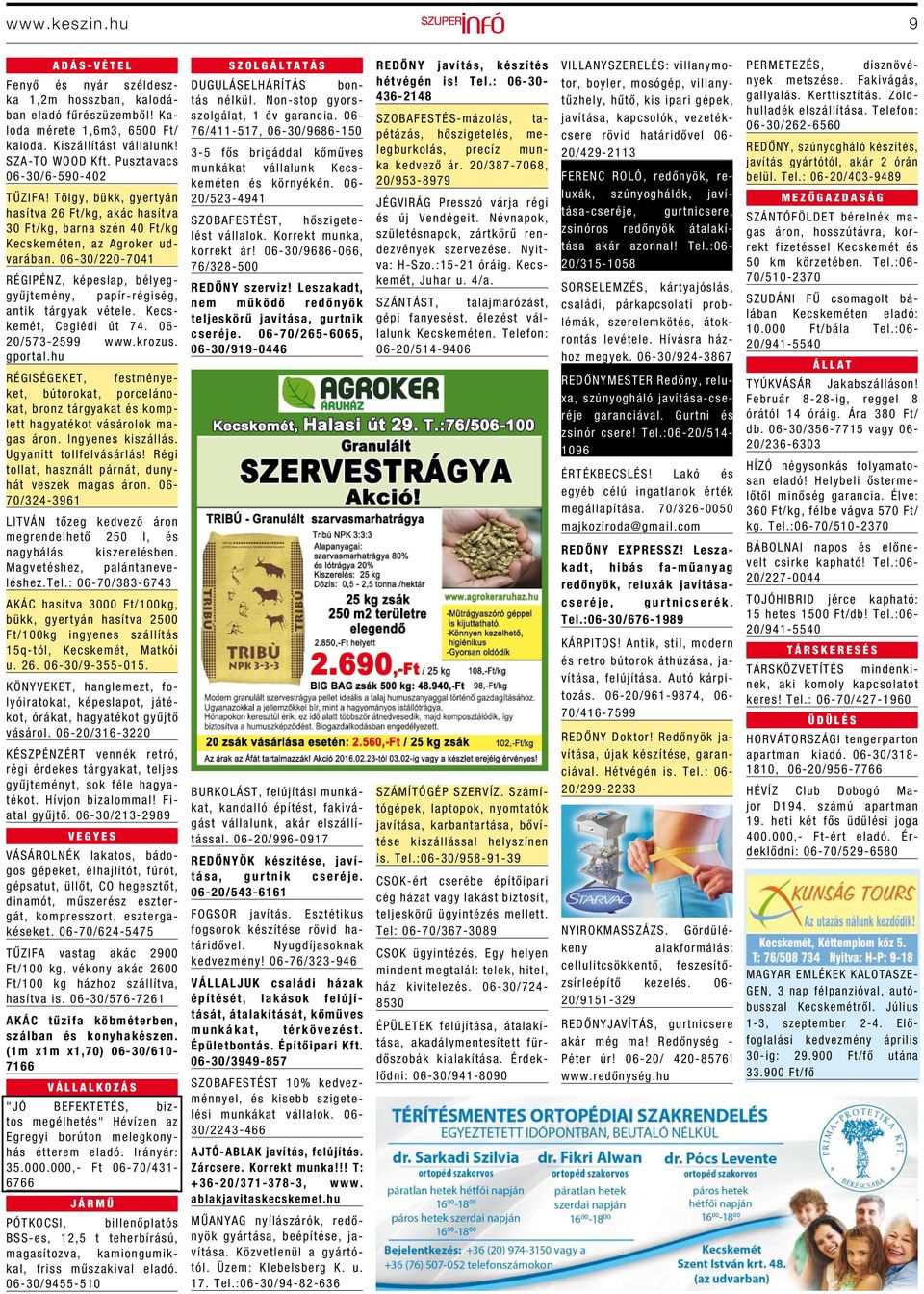 06-30/220-7041 RÉGIPÉNZ, képeslap, bélyeggyűjtemény, papír-régiség, antik tárgyak vétele. Kecskemét, Ceglédi út 74. 06-20/573-2599 www.krozus. gportal.