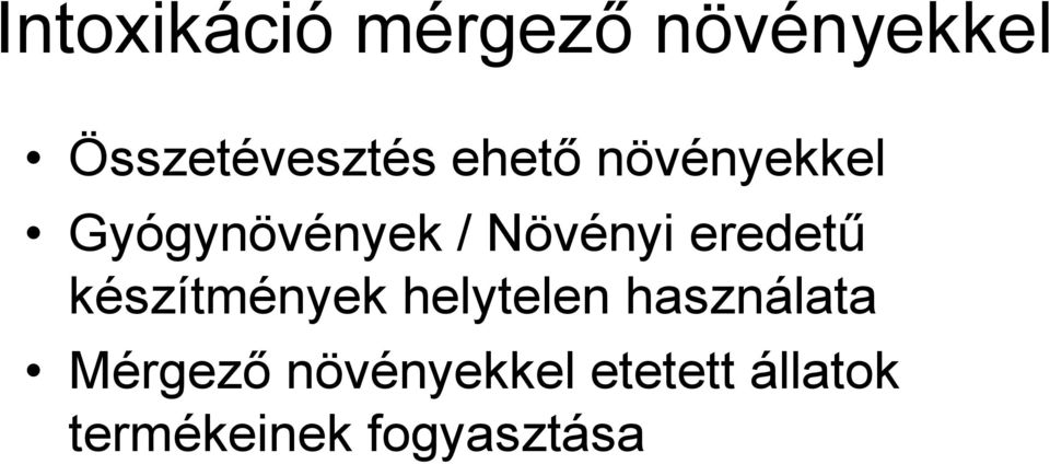 eredetű készítmények helytelen használata