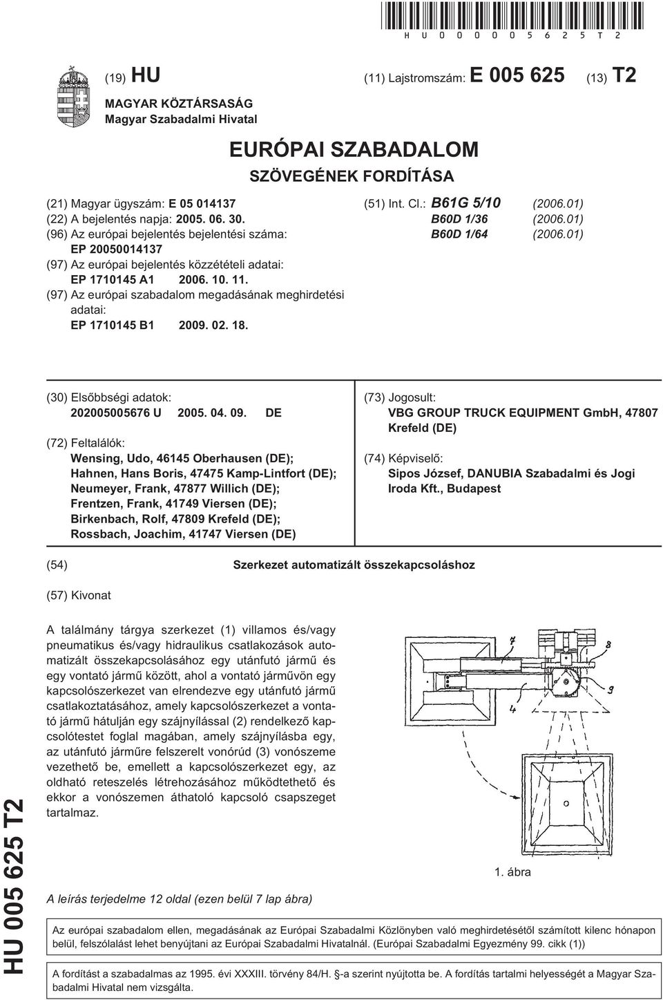 30. (96) Az európai bejelentés bejelentési száma: EP 20050014137 (97) Az európai bejelentés közzétételi adatai: EP 1710145 A1 2006. 10. 11.