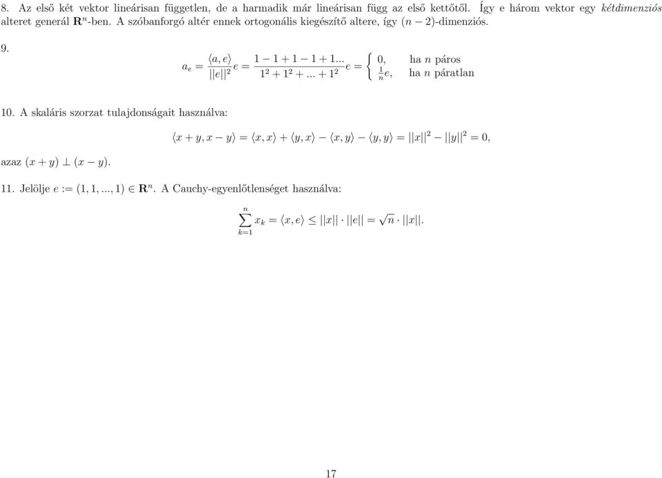 A szóbanforgó altér ennek ortogonális kiegészítő altere, így (n 2)-dimenziós. 9. a e = a, e e e = + +... {, ha n páros 2 2 + 2 +.