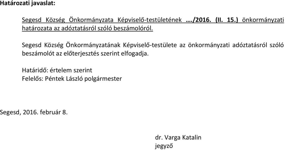 Segesd Község Önkormányzatának Képviselő-testülete az önkormányzati adóztatásról szóló beszámolót