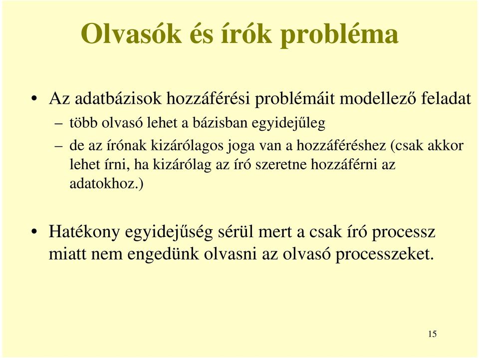 (csak akkor lehet írni, ha kizárólag az író szeretne hozzáférni az adatokhoz.