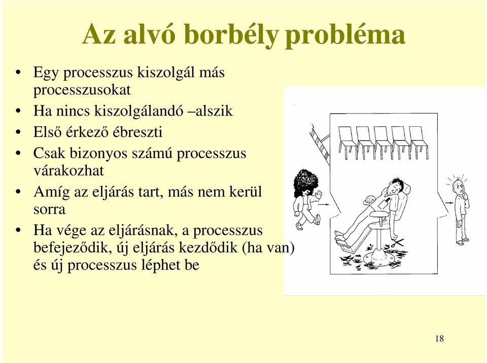 várakozhat Amíg az eljárás tart, más nem kerül sorra Ha vége az eljárásnak, a