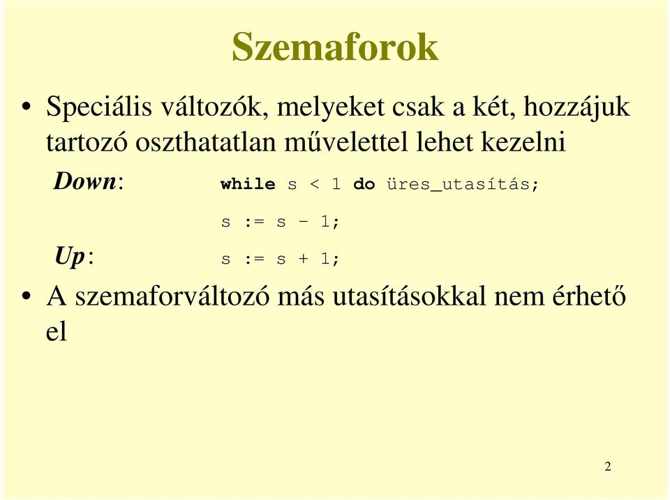 Down: while s < 1 do üres_utasítás; s := s - 1; Up: s