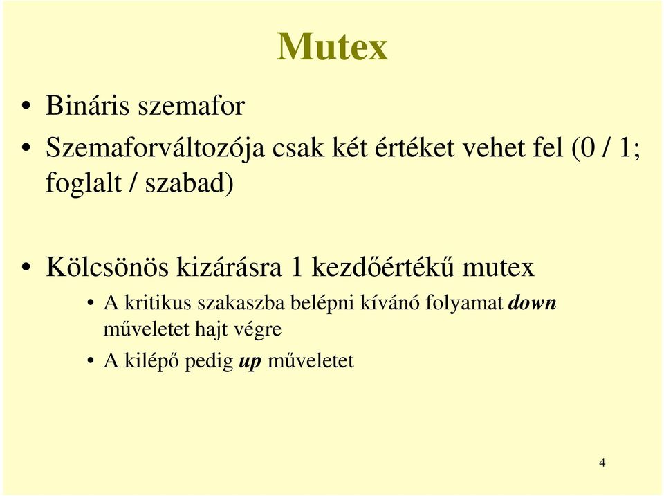 kezdőértékű mutex A kritikus szakaszba belépni kívánó