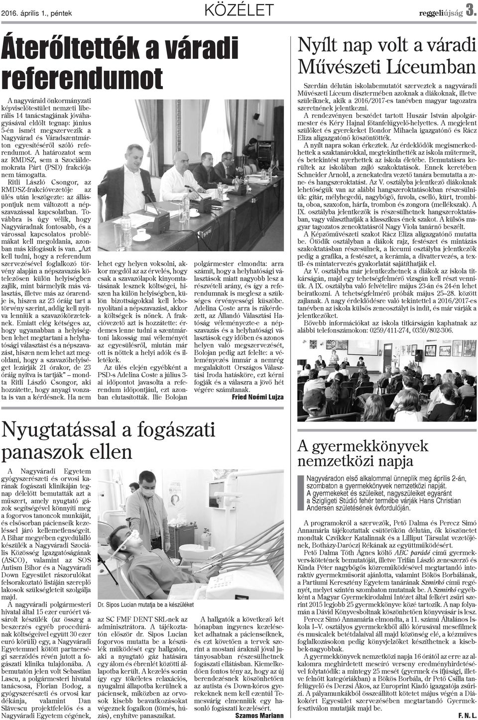Váradszentmárton egyesítésérõl szóló referendumot. A határozatot sem az RMDSZ, sem a Szociáldemokrata Párt (PSD) frakciója nem támogatta.