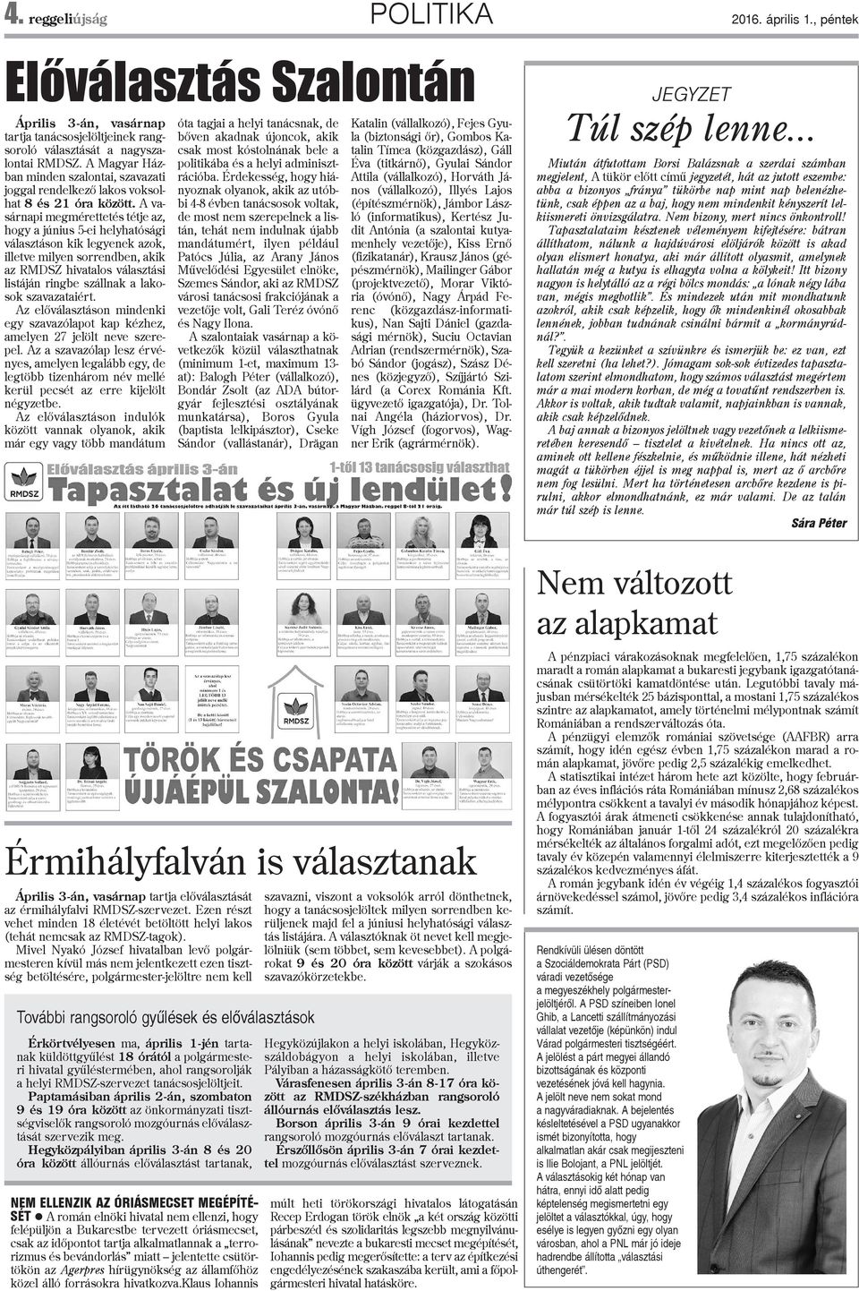A vasárnapi megmérettetés tétje az, hogy a június 5-ei helyhatósági választáson kik legyenek azok, illetve milyen sorrendben, akik az RMDSZ hivatalos választási listáján ringbe szállnak a lakosok