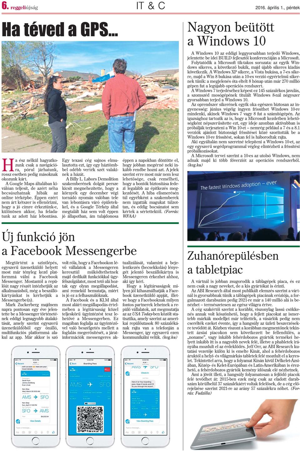Éppen ezért nem árt kétszer is ellenõrizni, hogy a jó címre érkeztünk-e, különösen akkor, ha feladatunk az adott ház lebontása.