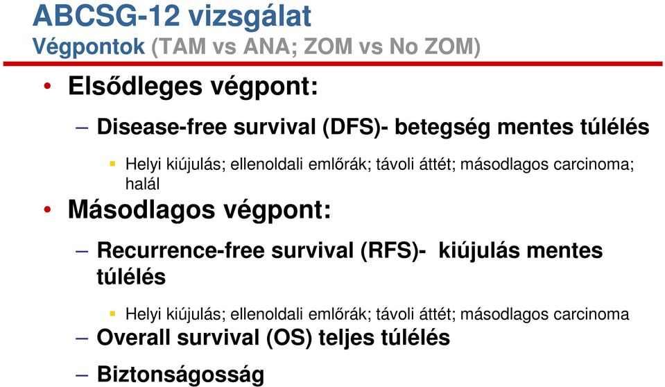 carcinoma; halál Másodlagos végpont: Recurrence-free survival (RFS)- kiújulás mentes túlélés Helyi