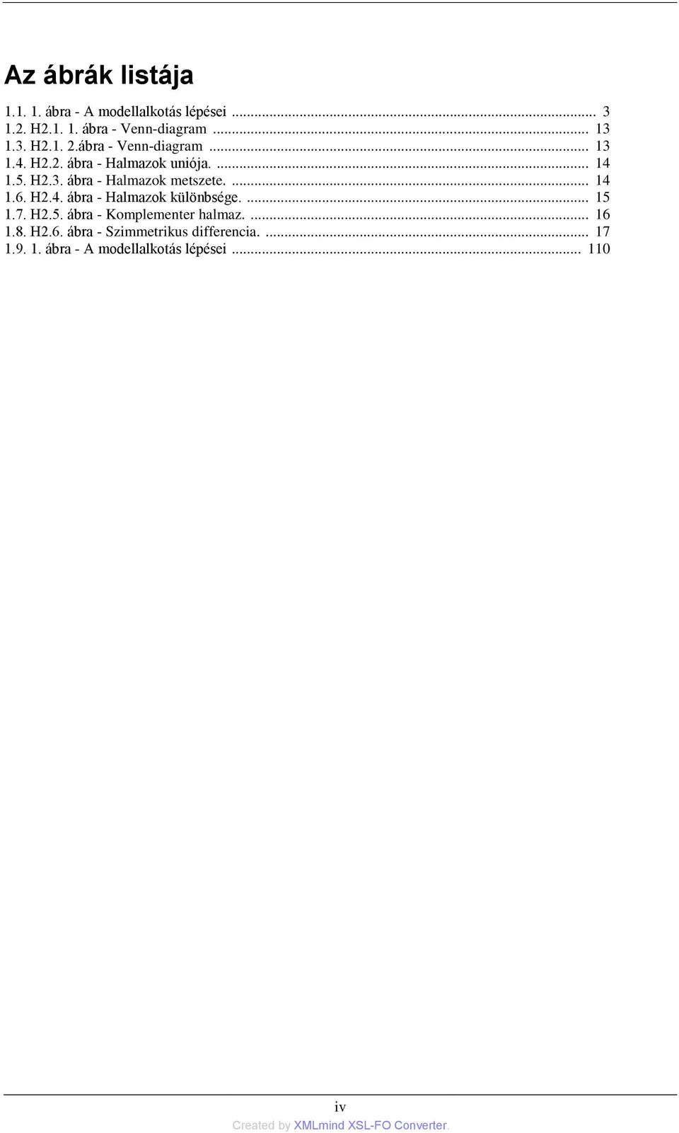 ... 14 1.6. H2.4. ábra - Halmazok különbsége.... 15 1.7. H2.5. ábra - Komplementer halmaz.... 16 1.8.