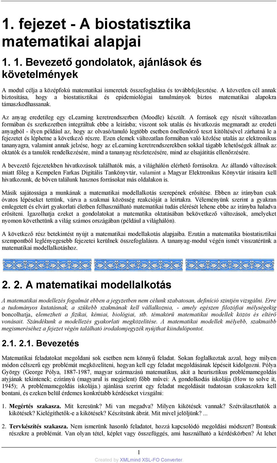 Az anyag eredetileg egy elearning keretrendszerben (Moodle) készült.