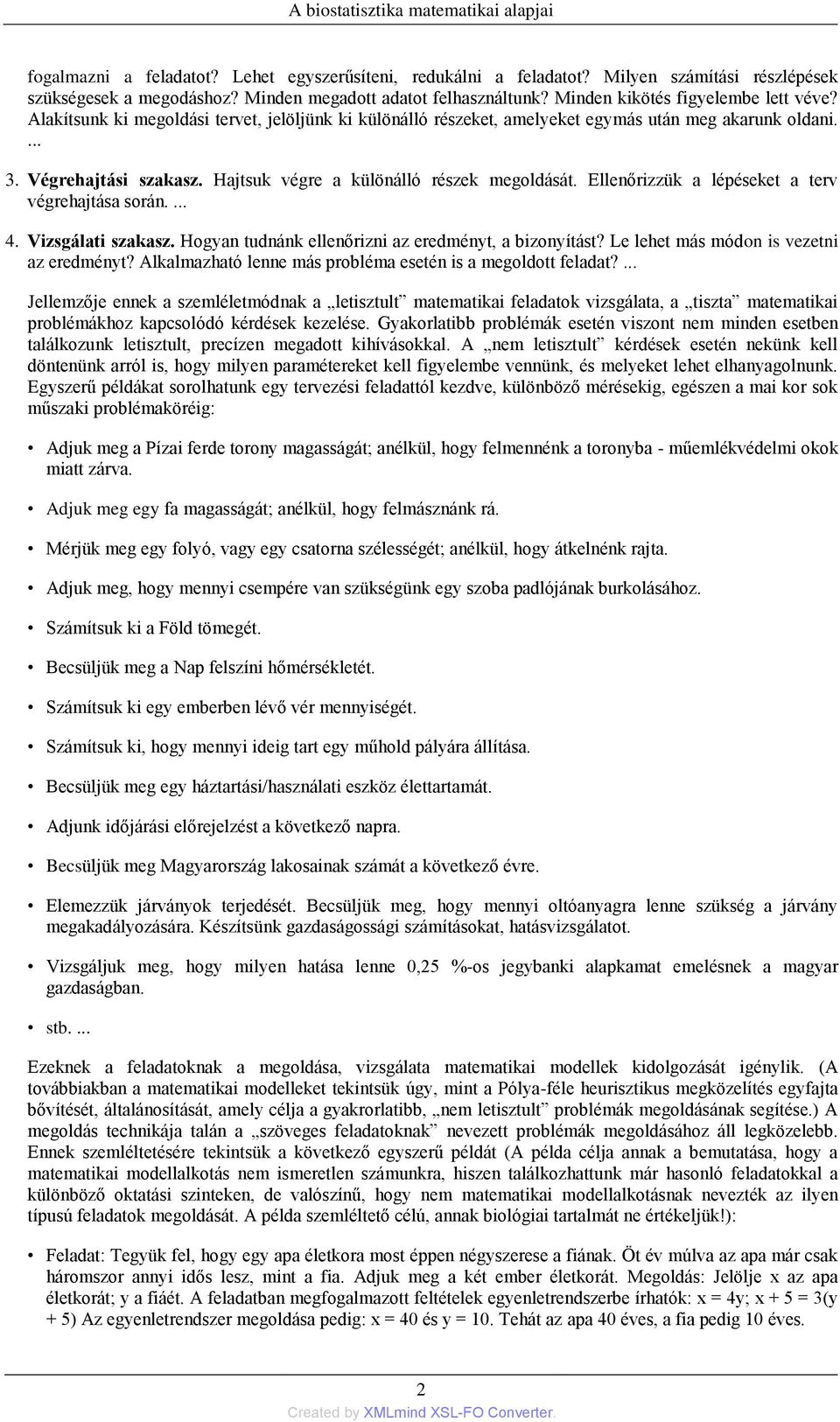 Ellenőrizzük a lépéseket a terv végrehajtása során.... 4. Vizsgálati szakasz. Hogyan tudnánk ellenőrizni az eredményt, a bizonyítást? Le lehet más módon is vezetni az eredményt?