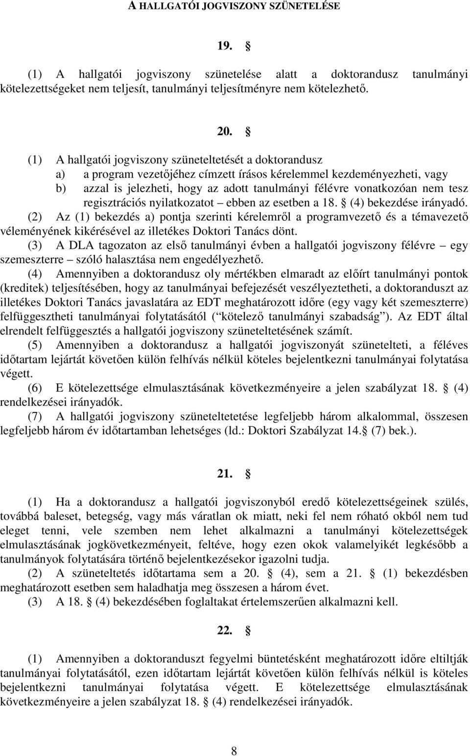 nem tesz regisztrációs nyilatkozatot ebben az esetben a 18. (4) bekezdése irányadó.