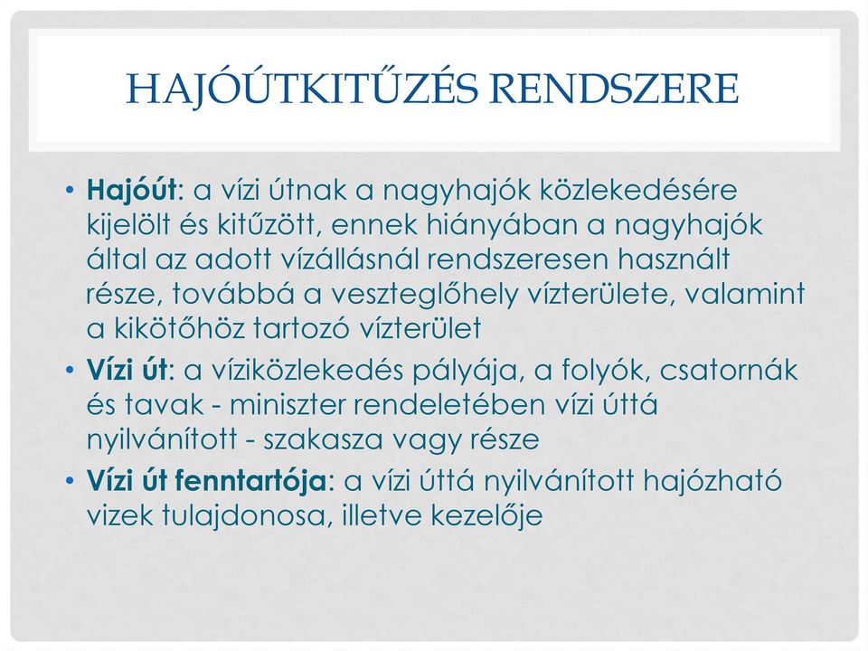 kikötőhöz tartozó vízterület Vízi út: a víziközlekedés pályája, a folyók, csatornák és tavak - miniszter rendeletében
