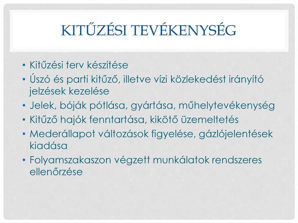 műhelytevékenység Kitűző hajók fenntartása, kikötő üzemeltetés Mederállapot