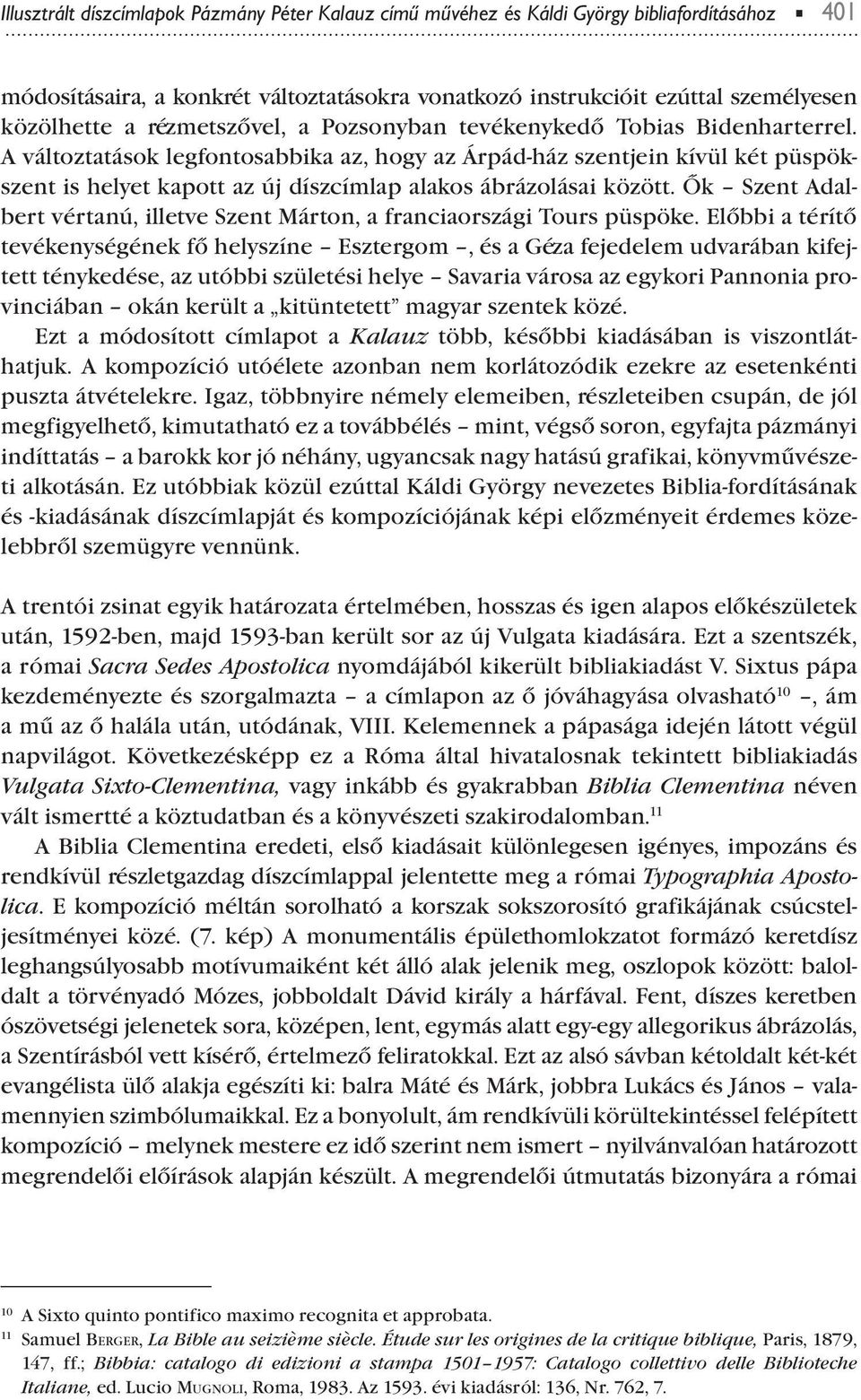 A változtatások legfontosabbika az, hogy az Árád-ház szentjein kívül két üsökszent is helyet kaott az új díszcímla alakos ábrázolásai között.