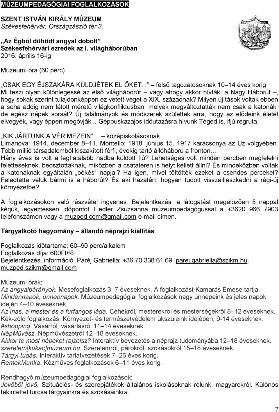 .. felső tagozatosoknak 10 14 éves korig Mi teszi olyan különlegessé az első világháborút vagy ahogy akkor hívták: a Nagy Háborút, hogy sokak szerint tulajdonképpen ez vetett véget a XIX. századnak?