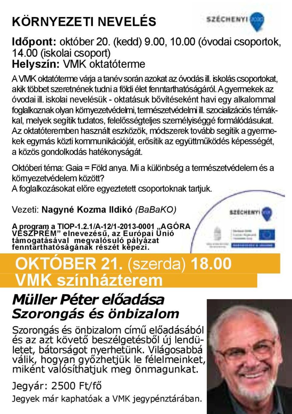 iskolai nevelésük - oktatásuk bővítéseként havi egy alkalommal foglalkoznak olyan környezetvédelmi, természetvédelmi ill.