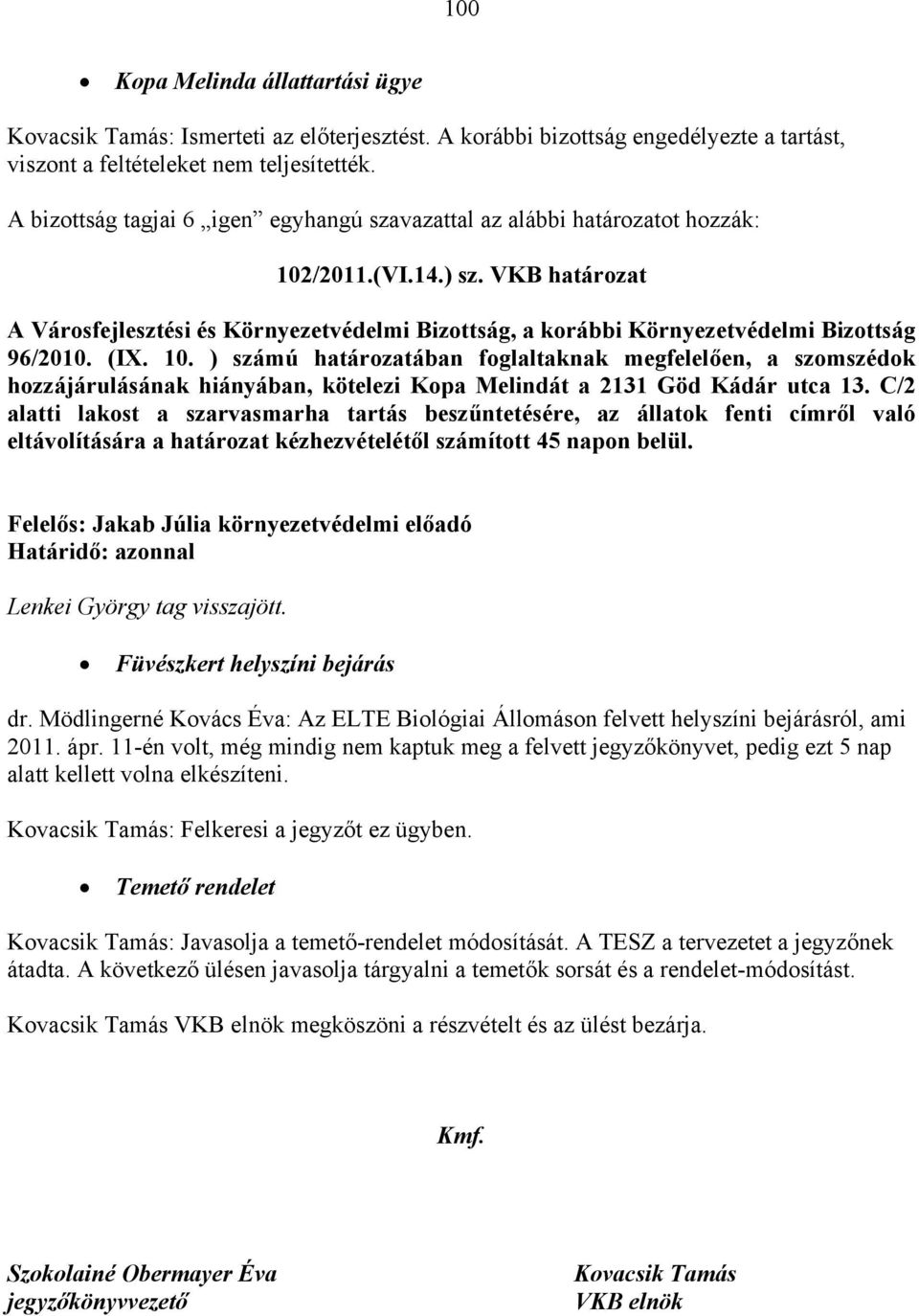 VKB határozat A Városfejlesztési és Környezetvédelmi Bizottság, a korábbi Környezetvédelmi Bizottság 96/2010. (IX. 10.