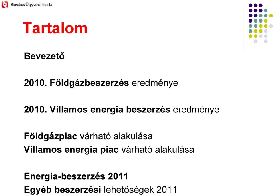 Villamos energia beszerzés eredménye Földgázpiac