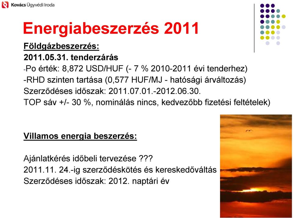 hatósági árváltozás) Szerzıdéses idıszak: 2011.07.01.-2012.06.30.