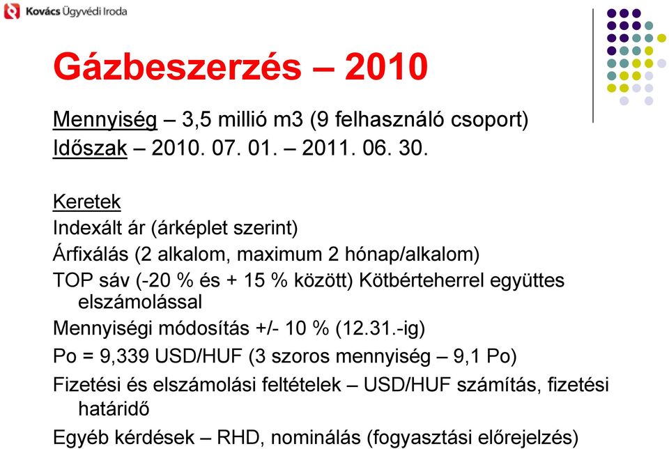 Kötbérteherrel együttes elszámolással Mennyiségi módosítás +/- 10 % (12.31.