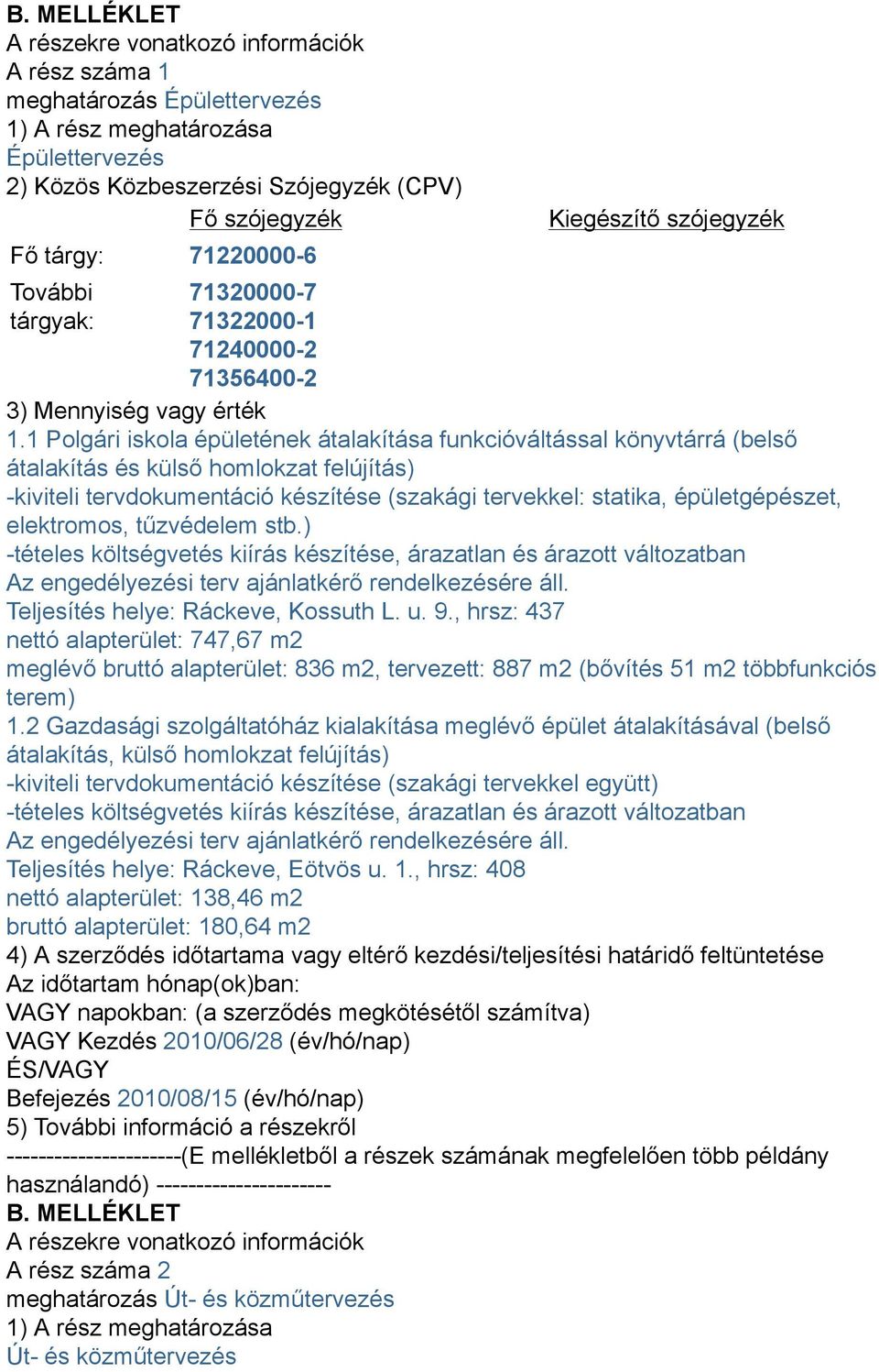 1 Polgári iskola épületének átalakítása funkcióváltással könyvtárrá (belső átalakítás és külső homlokzat felújítás) -kiviteli tervdokumentáció készítése (szakági tervekkel: statika, épületgépészet,