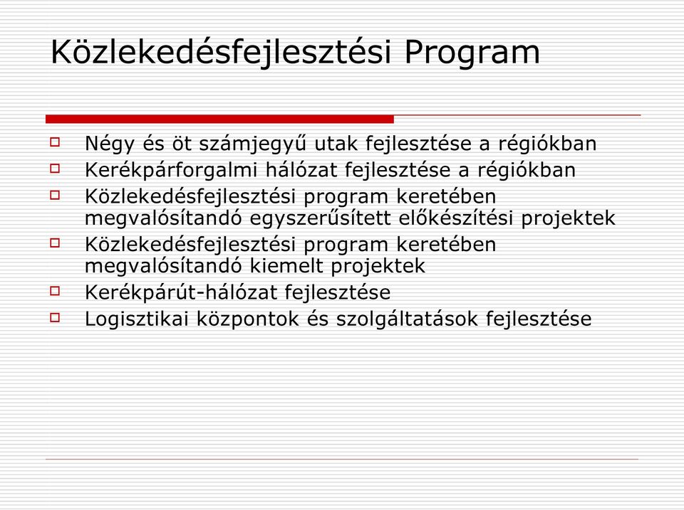 megvalósítandó egyszerűsített előkészítési projektek Közlekedésfejlesztési program keretében