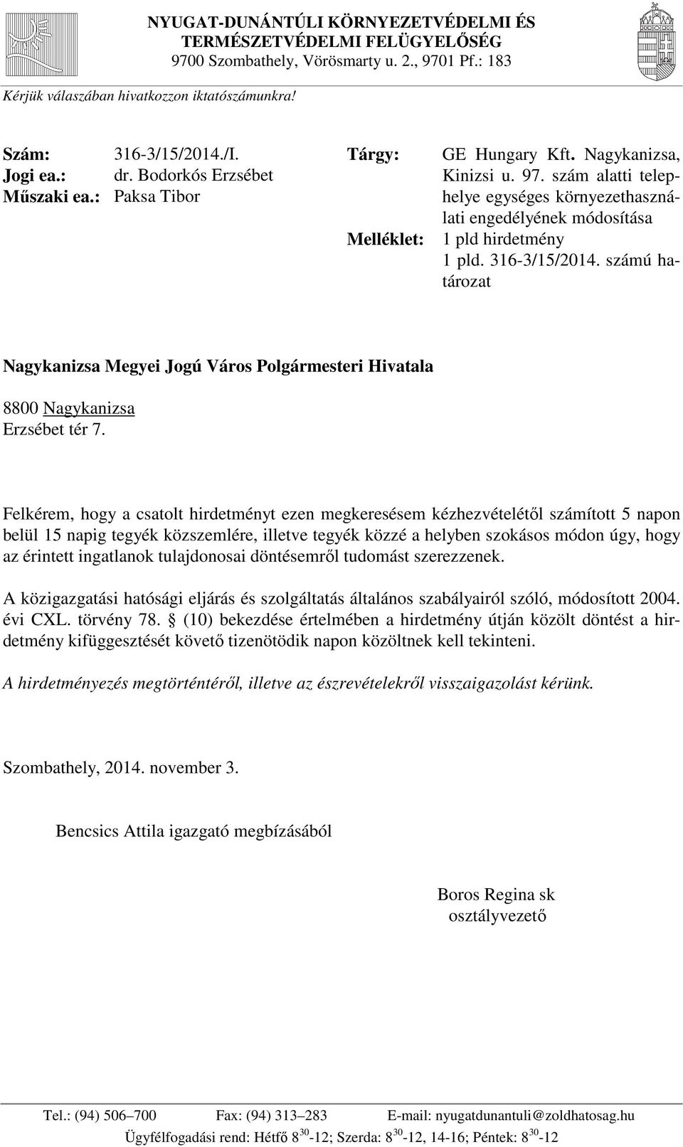 szám alatti telephelye egységes környezethasználati engedélyének módosítása Melléklet: 1 pld hirdetmény 1 pld. 316-3/15/2014.