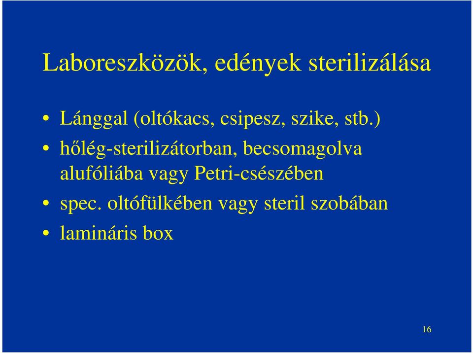 ) hőlég-sterilizátorban, becsomagolva alufóliába