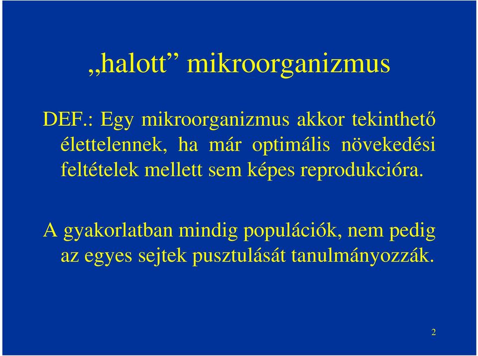 optimális növekedési feltételek mellett sem képes