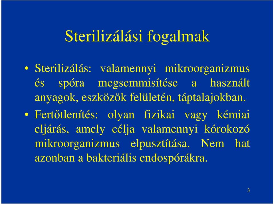 Fertőtlenítés: olyan fizikai vagy kémiai eljárás, amely célja valamennyi