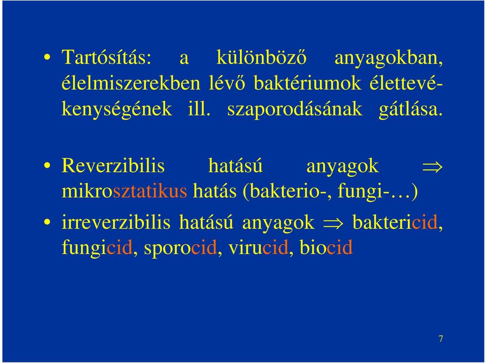 Reverzibilis hatású anyagok mikrosztatikus hatás (bakterio-,