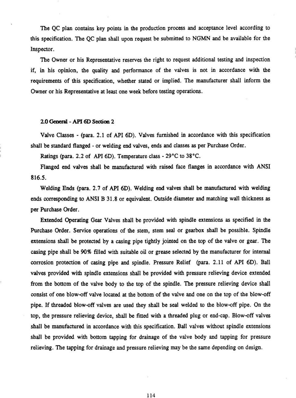 requirements of this specification, whether stated or implied. The manufacturer shall inform the Owner or his Representative at least one week before testing operations. 2.