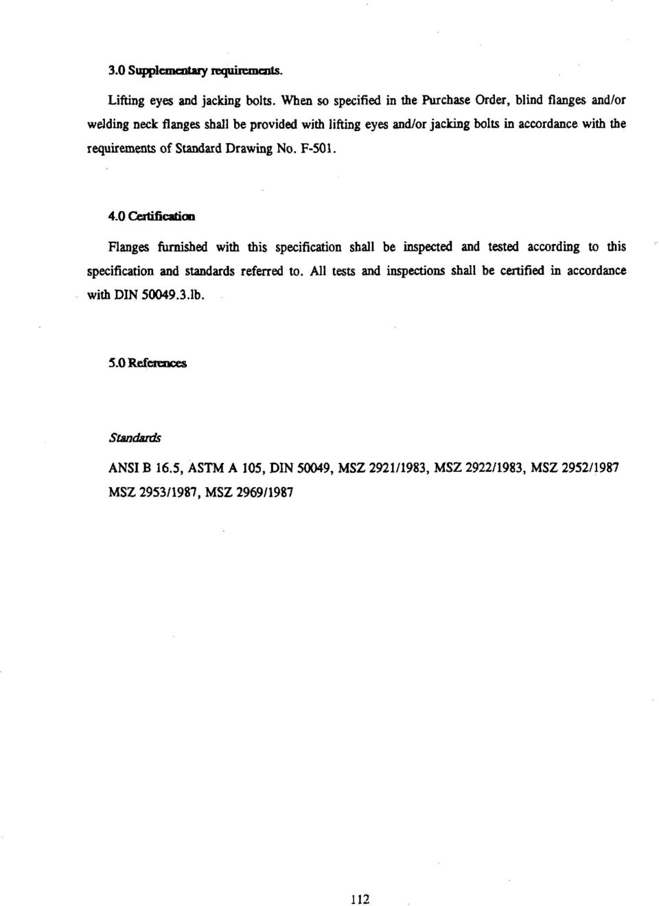 the requirements of Standard Drawing No. F-501. 4.