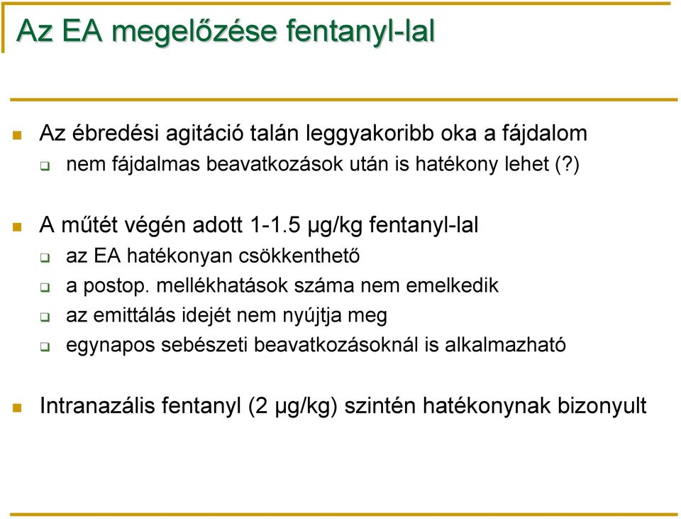 5 μg/kg fentanyl-lal az EA hatékonyan csökkenthető a postop.