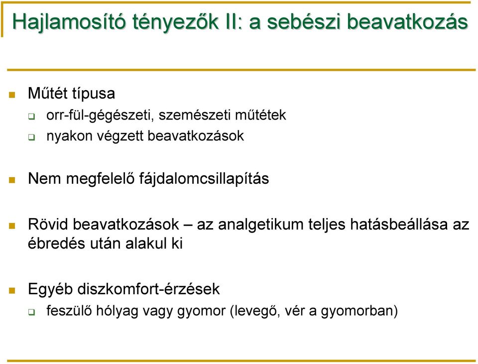 fájdalomcsillapítás Rövid beavatkozások az analgetikum teljes hatásbeállása az