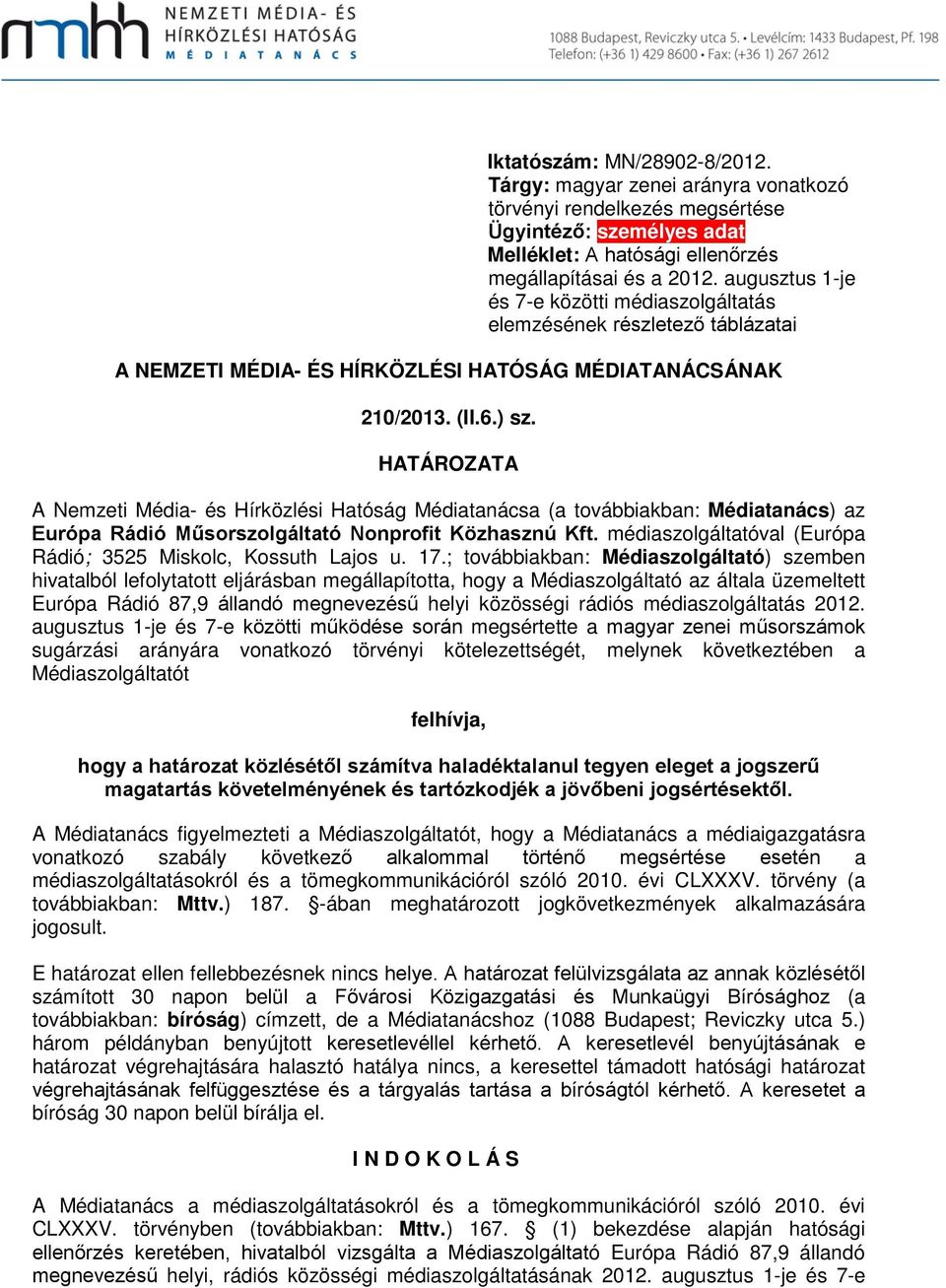 HATÁROZATA A Nemzeti Média- és Hírközlési Hatóság Médiatanácsa (a továbbiakban: Médiatanács) az Európa Rádió Műsorszolgáltató Nonprofit Közhasznú Kft.