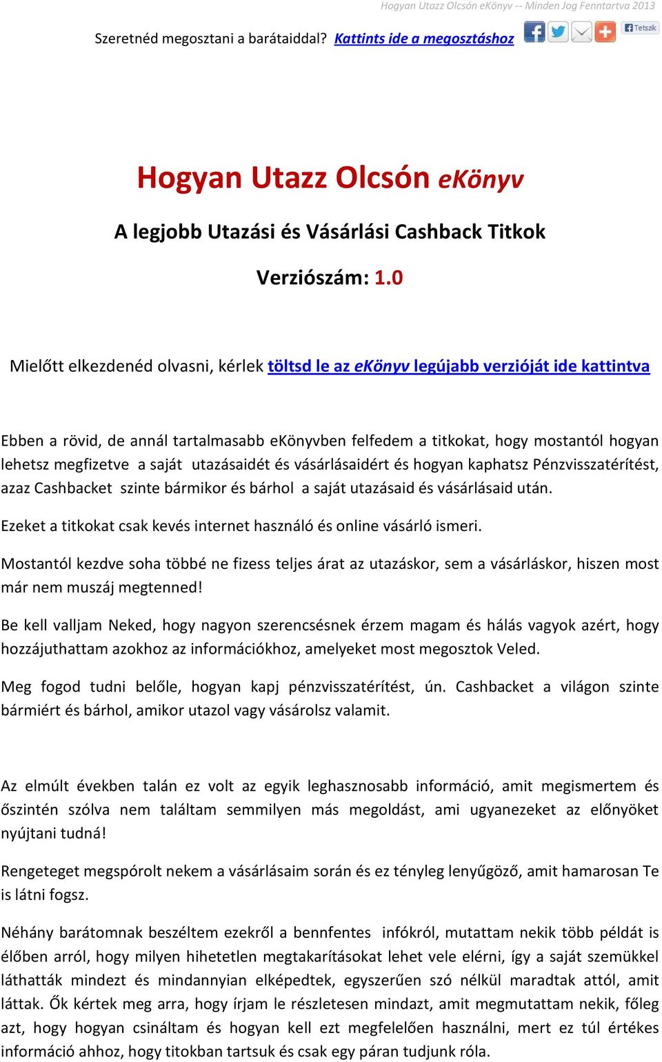 a saját utazásaidét és vásárlásaidért és hogyan kaphatsz Pénzvisszatérítést, azaz Cashbacket szinte bármikor és bárhol a saját utazásaid és vásárlásaid után.