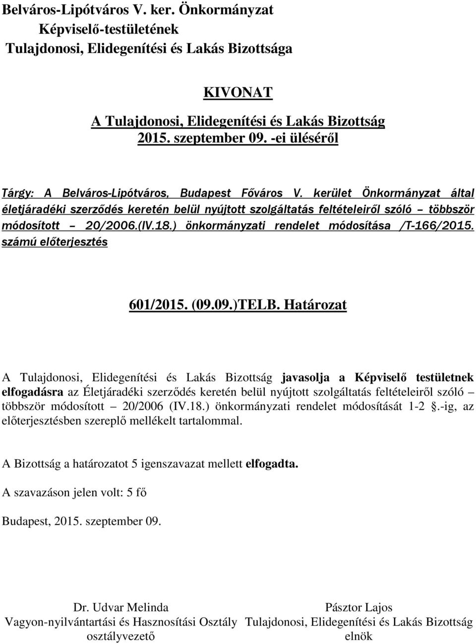 18.) önkormányzati rendelet módosítása /T-166/2015. számú előterjesztés 601/2015. (09.09.)TELB.