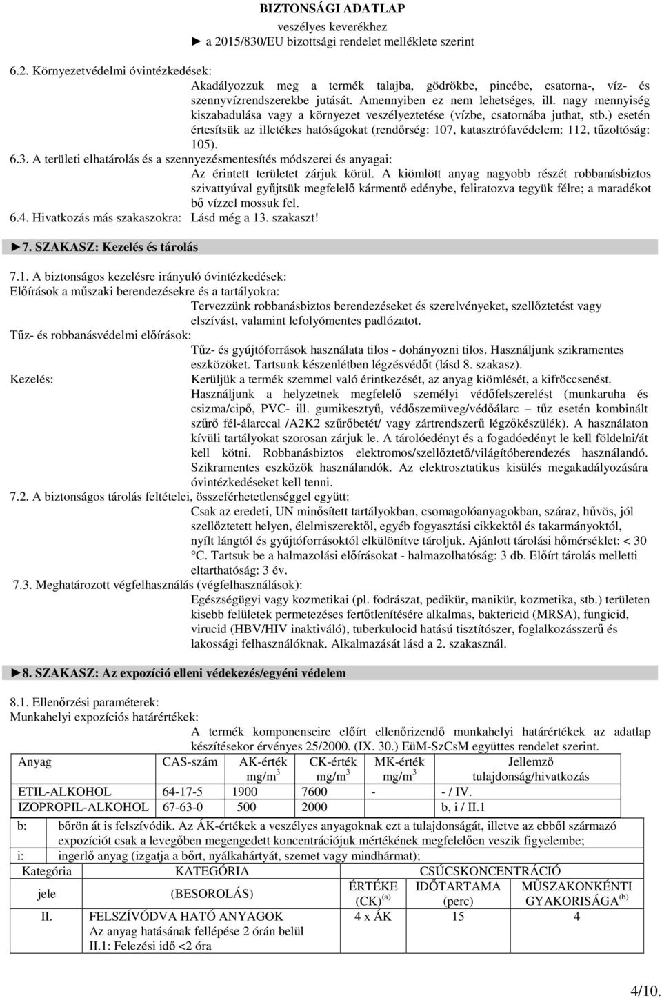 3. A területi elhatárolás és a szennyezésmentesítés módszerei és anyagai: Az érintett területet zárjuk körül.