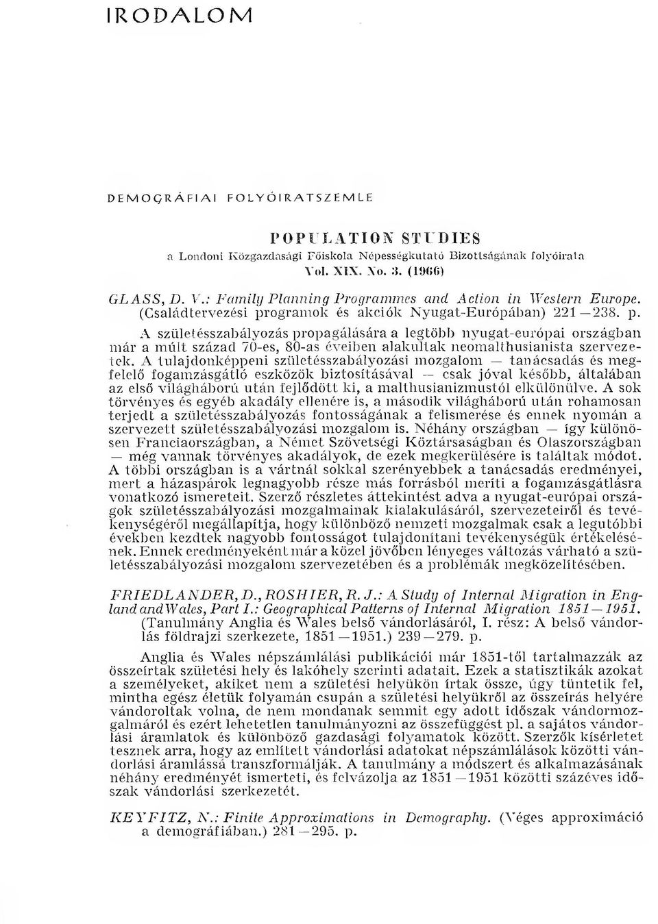 A tu la jd o n k éppen i születésszabályozási m ozgalom ta n ácsad á s és m egfelelő fogam zásgátló eszközök b izto sításáv al csak jóval később, általáb an az első világháború u tá n fejlő d ö tt