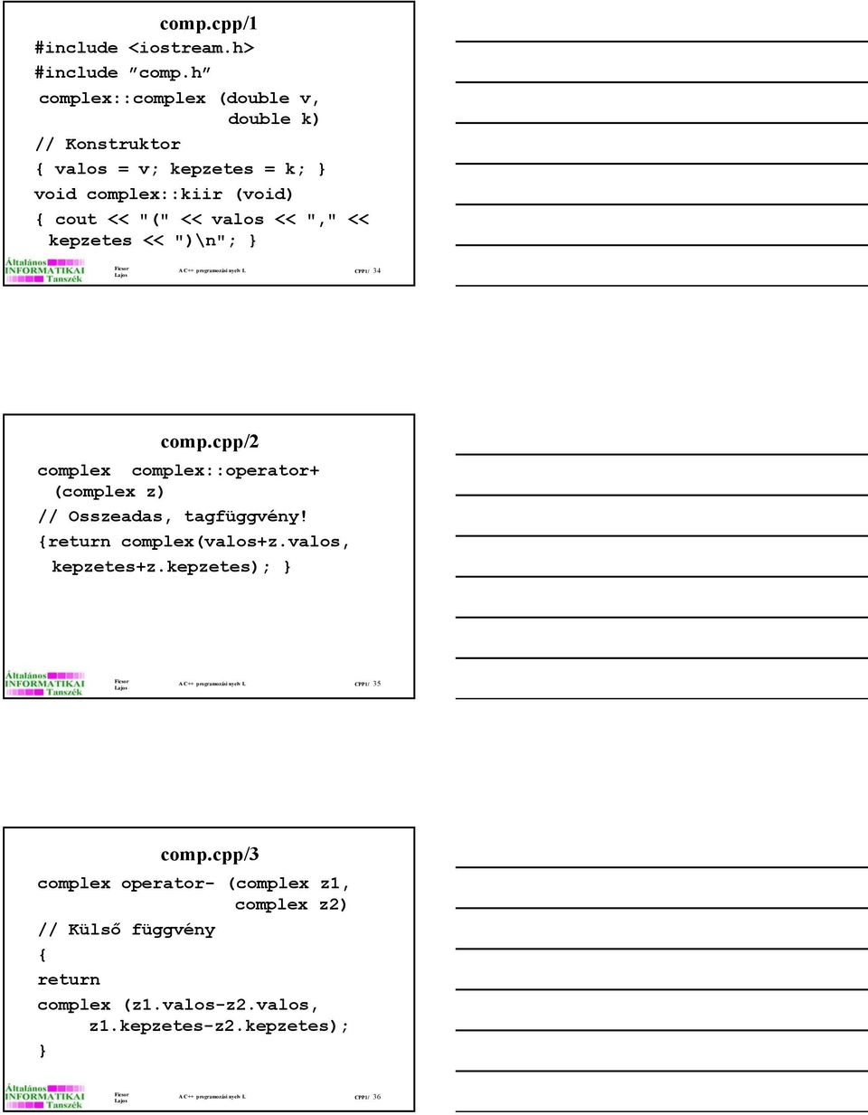 kepzetes << ")\n"; } A C++ programozási nyelv I. CPP1/ 34 comp.cpp/2 complex complex::operator+ (complex z) // Osszeadas, tagfüggvény!