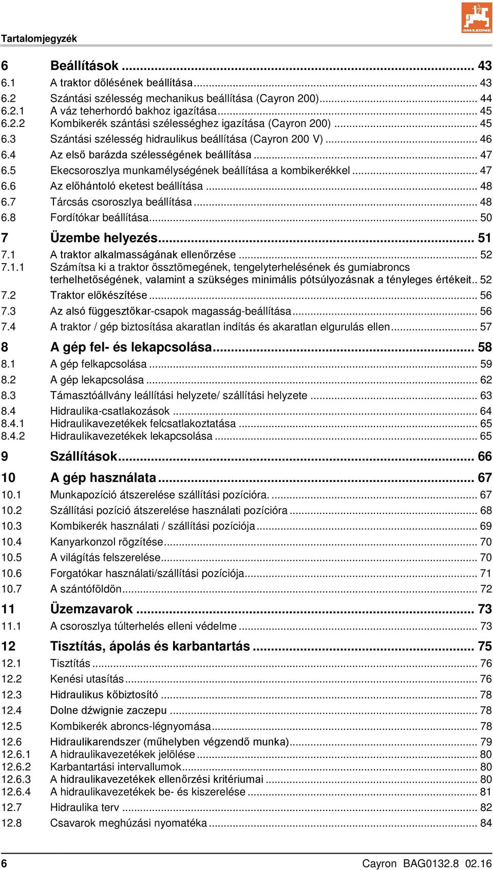 .. 48 6.7 Tárcsás csoroszlya beállítása... 48 6.8 Fordítókar beállítása... 50 7 Üzembe helyezés... 51 