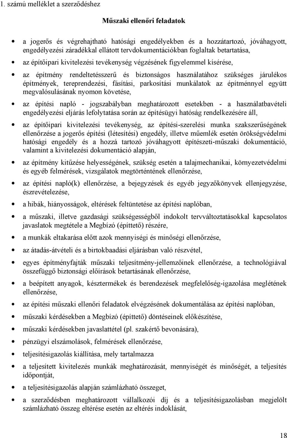 parksítási munkálatk az építménnyel együtt megvalósulásának nymn követése, az építési napló - jgszabályban meghatárztt esetekben - a használatbavételi engedélyezési eljárás leflytatása srán az