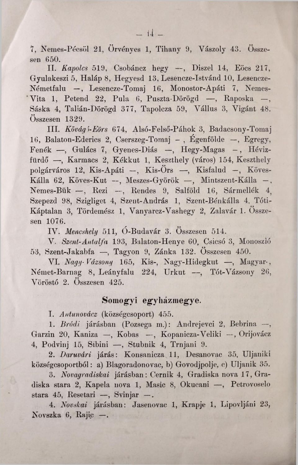 Puszta-Dörögd, Raposka, Sáska 4, Talián-Dörögd 377, Tapolcza 59, Vállus 3, Vigánt 48. Összesen 1329. III.